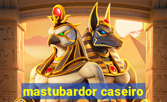 mastubardor caseiro